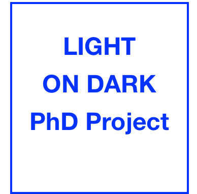 LIGHT 
ON DARK
PhD Project
